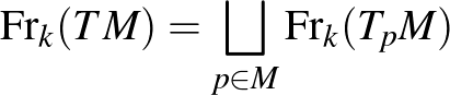 $\displaystyle \operatorname{Fr}_k(TM)=\bigsqcup_{p\in M}\operatorname{Fr}_k(T_pM)
$