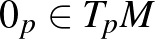 $0_p\in T_pM$