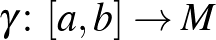 $\gamma\colon [a,b]\rightarrow M$