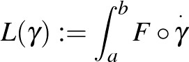 $\displaystyle L(\gamma):=\int_a^bF\circ\overset{\cdot}{\gamma}
$