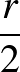 ${\frac{r}{2}}$