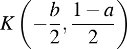 $\displaystyle {K\left(-\frac{b}{2},\frac{1-a}{2}\right)}
$