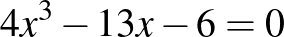 $4x^3-13x-6=0$
