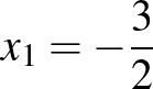 ${x_1=-\frac{3}{2}}$