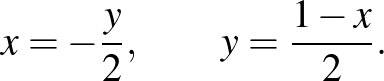 $\displaystyle {x=-\frac{y}{2},\qquad y=\frac{1-x}{2}.}
$