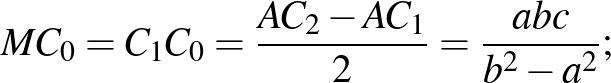 $\displaystyle {MC_0=C_1C_0=\frac{AC_2-AC_1}{2}=\frac{abc}{b^2-a^2}};
$