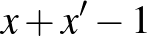 $x+x'-1$