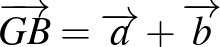 $\overrightarrow{GB}=\overrightarrow{a}+\overrightarrow{b}$