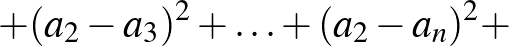 $\displaystyle +(a_2-a_3)^2+\ldots+(a_2-a_n)^2+$