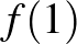 $f(1)$