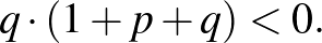 $\displaystyle q\cdot (1+p+q)<0.%\leqno(1)
$