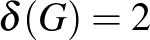 $\delta(G)=2$