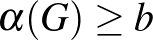 $\alpha(G)\ge b$