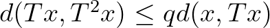 $d(Tx,T^2x)\leq qd(x,Tx) $