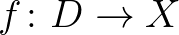 $f\colon D\to X$