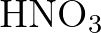 $\mathrm{HNO}_3$