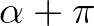 $\alpha+\pi$