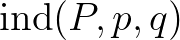 $\mathrm{ind}(P,p,q)$