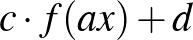 $c\cdot f(ax)+d$