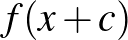 $f(x+c)$