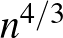 $n^{4/3}$