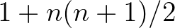 $1+n(n+1)/2$
