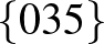 $\{0 3 5\}$