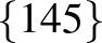$\{1 4 5\}$