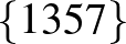 $\{1 3 5 7\}$