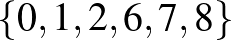 $\{0,1,2,6,7,8\}$