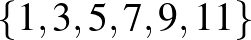 $\{1,3,5,7,9,11\}$