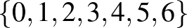 $\{0,1,2,3,4,5,6\}$