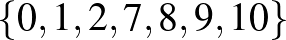 $\{0,1,2,7,8,9,10\}$