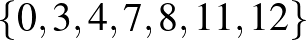 $\{0,3,4,7,8,11,12\}$