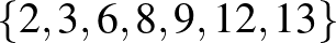 $\{2,3,6,8,9,12,13\}$