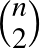 $\binom{n}{2}$