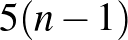 $5(n-1)$