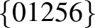 $\{0 1 2 5 6\}$