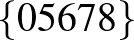 $\{0 5 6 7 8\}$