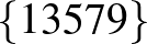 $\{1 3 5 7 9\}$