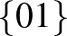 $\{0 1\}$