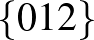 $\{0 1 2\}$