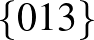 $\{0 1 3\}$
