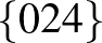 $\{0 2 4\}$