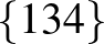 $\{1 3 4\}$