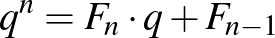 $q^n=F_n \cdot q+F_{n-1}$