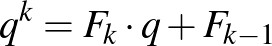 $q^k=F_k \cdot q+F_{k-1}$