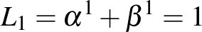 $L_1=\alpha^1+\beta^1=1$