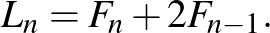 $\displaystyle L_n=F_n+2 F_{n-1}.$