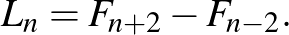 $\displaystyle L_n=F_{n+2}-F_{n-2}.$